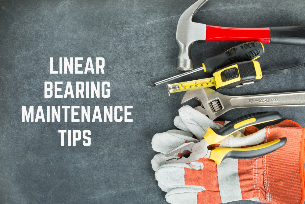 LINEAR BEARING MAINTENANCE TIPS TO PREVENT UNPLANNED DOWNTIME